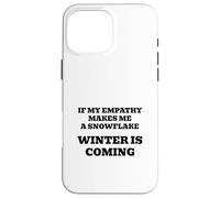 Si mi empatía me Hace un Copo de Nieve, ¡se va a Enfriar! Carcasa para iPhone 16 Pro MAX