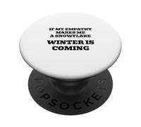 Si mi empatía me Hace un Copo de Nieve, ¡se va a Enfriar! PopSockets PopGrip Adhesivo