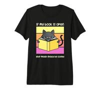 Si mi Libro está Abierto, tu Boca debería Estar Cerrada Lectura de Gatos Camiseta Premium
