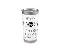 Si mi perro no puede ir, no vengo, cita divertida Vaso térmico de acero inoxidable de doble pared