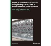 SI MI PLUMA VALIERA TU PISTOLA: agitación y propaganda en la poesía española contemporánea: 7 (Estudios literarios)