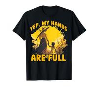 Sí, mis manos están llenas Día de la Madre Familia Amor Mujeres Camiseta