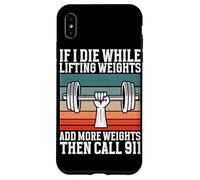 Si muero Mientras levanto Pesas agregue más Pesas Llame al 911 Carcasa para iPhone XS MAX