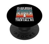 Si muero Mientras levanto Pesas agregue más Pesas Llame al 911 PopSockets PopGrip Adhesivo