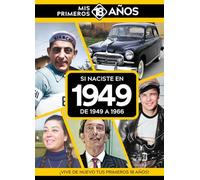 Si naciste en 1949: De 1949 a 1966. Mis primeros 18 años (MIS PRIMEROS 18 A?OS)