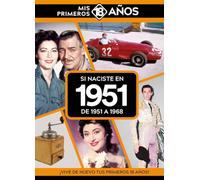 Si naciste en 1951: De 1951 a 1968. Mis primeros 18 años