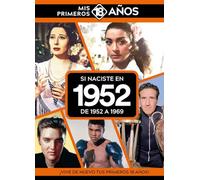 Si naciste en 1952: De 1952 a 1969. Mis primeros 18 años (MIS PRIMEROS 18 A?OS)