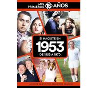 Si naciste en 1953: De 1953 a 1970. Mis primeros 18 años