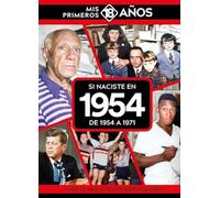 Si naciste en 1954: De 1954 a 1971. Mis primeros 18 años