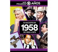 Si naciste en 1958: de 1958 a 1975. Mis primeros 18 años
