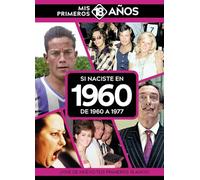 Si naciste en 1960: De 1960 a 1977. Mis primeros 18 años (MIS PRIMEROS 18 A?OS)
