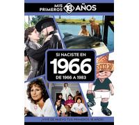 Si naciste en 1966: De 1966 a 1983. Mis primeros 18 años (MIS PRIMEROS 18 A?OS)