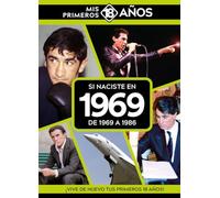 Si naciste en 1969: De 1969 a 1986. Mis primeros 18 años (MIS PRIMEROS 18 A?OS)