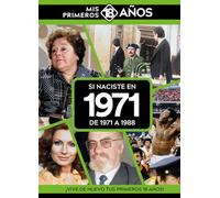Si naciste en 1971: De 1971 a 1988. Mis primeros 18 años