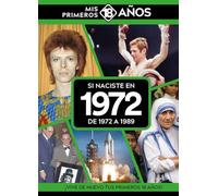 Si naciste en 1972: De 1972 a 1989. Mis primeros 18 años (MIS PRIMEROS 18 A?OS)