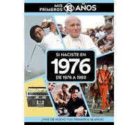 Si naciste en 1976: De 1976 a 1993. Mis primeros 18 años (MIS PRIMEROS 18 A?OS)