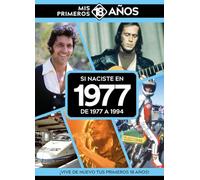 Si naciste en 1977: De 1977 a 1994. Mis primeros 18 años (MIS PRIMEROS 18 A?OS)