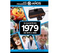 Si naciste en 1979: De 1979 a 1996. Mis primeros 18 años