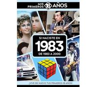 Si naciste en 1983: De 1983 a 2000. Mis primeros 18 años (MIS PRIMEROS 18 A?OS)
