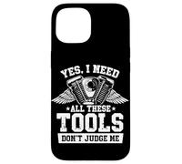 Sí, necesito todas estas herramientas No me juzgues mecánico de garaje Carcasa para iPhone 15