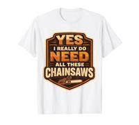 Sí, Necesito Todas Estas motosierras arborista leñador árbol Camiseta gráfica económica, Hombre, Blanco, S