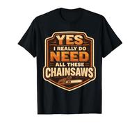 Sí, Necesito Todas Estas motosierras arborista leñador árbol Camiseta gráfica económica, Hombre, Negro, S