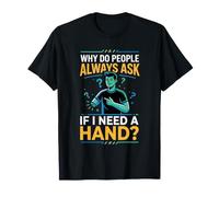 Si Necesito una amputación de Mano prótesis de Brazo y Pierna amputado Camiseta