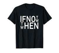 Si no ahora - If not now Camiseta