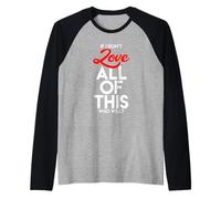 Si No Amo Todo Esto, ¿Quién Lo Hará? Cita Motivacional Camiseta Manga Raglan