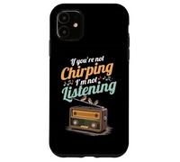 Si no cantas, no te escucho Radio Canto de pájaros Carcasa para iPhone 11