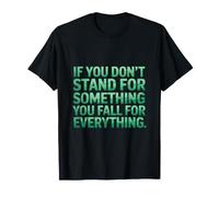 Si no defiendes Algo, te enamoras de Cualquier Cosa Camiseta