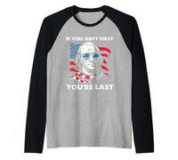Si no eres el primero, eres el último 4 de julio Día de la Independencia Camiseta Manga Raglan