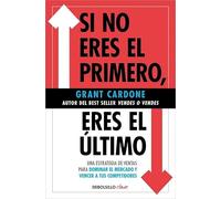 Si no eres el primero, ¡eres el último!: Una estrategia de ventas para dominar el mercado y vencer a tus competidores (Clave)