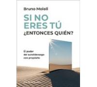 Si No Eres Tú ¿entonces Quien? El Poder Del Autoliderazgo Con Pro Pósi