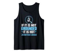 Si no está Conectado a Tierra, es Hot Journeyman Lineman Grounding Camiseta sin Mangas