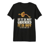 Si no está Conectado a Tierra, es un liniero Caliente Que Pone a Tierra Camiseta Premium
