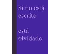 Si no está escrito, está olvidado: Tu cómplice para recordar todo
