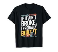 Si no está Roto, Probablemente lo construí Humor Camiseta