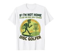 Si no Estoy en casa, Estoy en el Campo de Disc Golf, un Disc-Golfista Camiseta