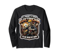 Si no Fuera un Buen Electricista ya estaría Muerto Broma Divertida Manga Larga