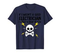 Si no Fuera un Buen Electricista ya estaría Muerto Camiseta