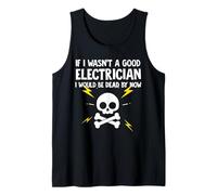 Si no Fuera un Buen Electricista ya estaría Muerto Camiseta sin Mangas