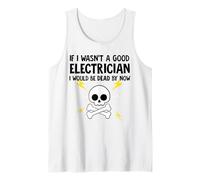 Si no Fuera un Buen Electricista ya estaría Muerto Camiseta sin Mangas