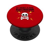 Si no Fuera un Buen Electricista ya estaría Muerto PopSockets PopGrip Adhesivo