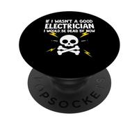Si no Fuera un Buen Electricista ya estaría Muerto PopSockets PopGrip Adhesivo