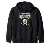 Si no Fuera un Buen Electricista ya estaría Muerto Sudadera con Capucha