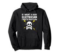 Si no Fuera un Buen Electricista ya estaría Muerto Sudadera con Capucha