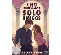 Si no fuéramos solo amigos