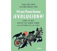 Si no funciona, ¡evoluciona!: Todo lo que necesitas saber sobre la historia de la vida (Libros singulares)