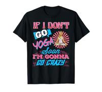 Si No Hago Yoga Pronto Me Voy a Volver Totalmente Loca Camiseta